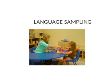 LANGUAGE SAMPLING. A language sample is:** A collection of a child’s utterances Experts recommend that you get 100-200 utterances.