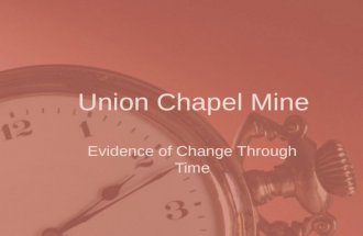 Union Chapel Mine Evidence of Change Through Time.