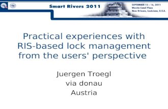 Practical experiences with RIS-based lock management from the users' perspective Juergen Troegl via donau Austria.