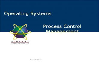 Process Control Management Prepared by: Dhason Operating Systems.