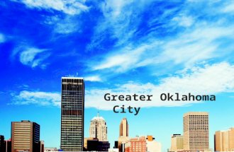 Greater Oklahoma City. Size of Economy The Gross Metropolitan Product of the area is 34.2 Billion World’s 124 th largest economy Ahead of Costa Rica,