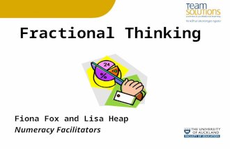 Fractional Thinking Fiona Fox and Lisa Heap Numeracy Facilitators.