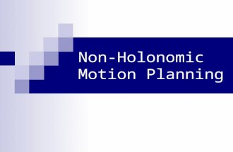Non-Holonomic Motion Planning. Probabilistic Roadmaps What if omnidirectional motion in C-space is not permitted?