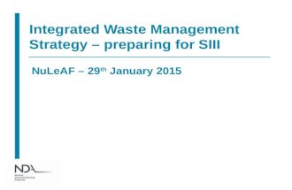 Integrated Waste Management Strategy – preparing for SIII NuLeAF – 29 th January 2015.