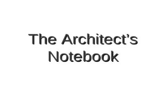 The Architect’s Notebook. What is an Architect’s Notebook? An architect’s notebook is a book in which an architect will formally document, in chronological.