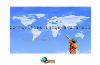 Communities Large and Small Mrs. Summers 1 st Grade.