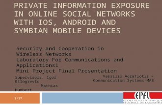 PRIVATE INFORMATION EXPOSURE IN ONLINE SOCIAL NETWORKS WITH IOS, ANDROID AND SYMBIAN MOBILE DEVICES Security and Cooperation in Wireless Networks Laboratory.