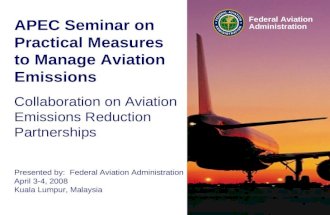 Federal Aviation Administration APEC Seminar on Practical Measures to Manage Aviation Emissions Collaboration on Aviation Emissions Reduction Partnerships.