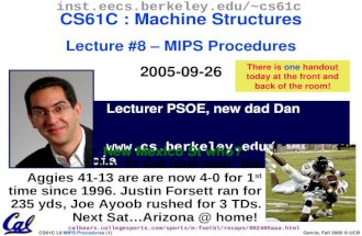 CS61C L8 MIPS Procedures (1) Garcia, Fall 2005 © UCB Lecturer PSOE, new dad Dan Garcia ddgarcia inst.eecs.berkeley.edu/~cs61c CS61C.