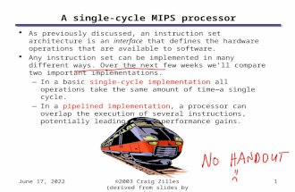 December 26, 2015©2003 Craig Zilles (derived from slides by Howard Huang) 1 A single-cycle MIPS processor  As previously discussed, an instruction set.