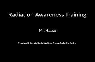 Mr. Haase Princeton University Radiation Open Source Radiation Basics.