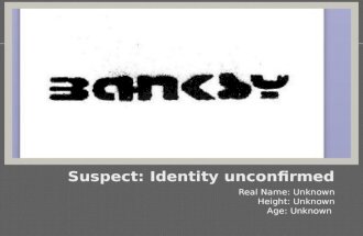 Real Name: Unknown Height: Unknown Age: Unknown.  Robert Gunningham  Robden Gunningham  Robin Gunningham  Robin Banks?  Banksy.