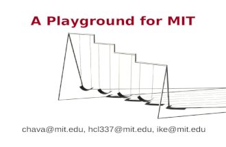 A Playground for MIT chava@mit.edu, hcl337@mit.edu, ike@mit.edu.