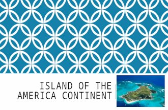 ISLAND OF THE AMERICA CONTINENT. ISLANDS OF AMERICA 1. What is an island?  An area of land surrounded by water. 2.What is an archipelago?  A group of.