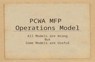 PCWA MFP Operations Model All Models are Wrong But Some Models are Useful.