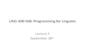 LING 408/508: Programming for Linguists Lecture 9 September 28 th.