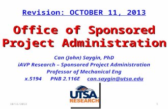 Can (John) Saygin, PhD iAVP Research – Sponsored Project Administration Professor of Mechanical Eng x.5194 PNB 2.116E can.saygin@utsa.edu 1 Office of Sponsored.