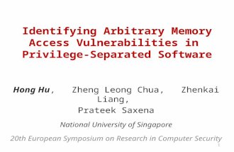 Identifying Arbitrary Memory Access Vulnerabilities in Privilege-Separated Software 1 Hong Hu, Zheng Leong Chua, Zhenkai Liang, Prateek Saxena National.