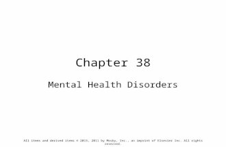 Chapter 38 Mental Health Disorders All items and derived items © 2015, 2011 by Mosby, Inc., an imprint of Elsevier Inc. All rights reserved.