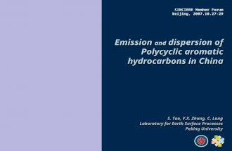 Emission and dispersion of Polycyclic aromatic hydrocarbons in China S. Tao, Y.X. Zhang, C. Lang Laboratory for Earth Surface Processes Peking University.