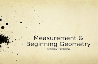 Measurement & Beginning Geometry Shelby Ferreira.