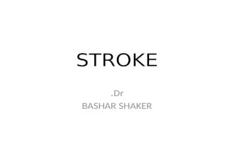 STROKE Dr. BASHAR SHAKER. Overview of Stroke Strokes are a heterogeneous group of disorders involving sudden, focal interruption of cerebral blood flow.
