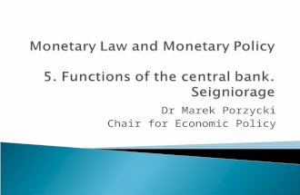 Dr Marek Porzycki Chair for Economic Policy. 1. Traditional functions of the central bank - issuer of currency - „bank of banks” - „lender of last resort”