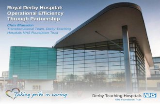 Royal Derby Hospital: Operational Efficiency Through Partnership Chris Blunsdon Transformational Team, Derby Teaching Hospitals NHS Foundation Trust.