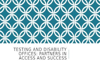 TESTING AND DISABILITY OFFICES: PARTNERS IN ACCESS AND SUCCESS.