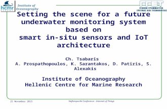 Institute of Oceanography Setting the scene for a future underwater monitoring system based on smart in-situ sensors and IoT architecture Ch. Tsabaris.
