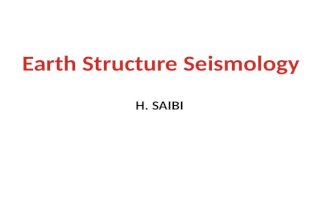H. SAIBI. Earthquake Seismology Recordings of distant or local earthquakes are used to infer earth structure and faulting characteristics. Applied Seismology.