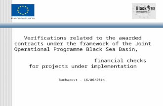 Verifications related to the awarded contracts under the framework of the Joint Operational Programme Black Sea Basin, financial checks for projects under.