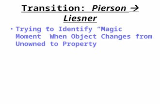 Transition: Pierson  Liesner Trying to Identify “Magic Moment” When Object Changes from Unowned to Property.