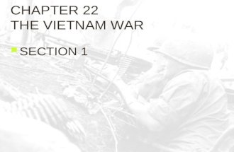 CHAPTER 22 THE VIETNAM WAR SECTION 1. Control of Vietnam France Vietminh Ho Chi Minh Japan United States Domino Theory Dien Bien Phu.