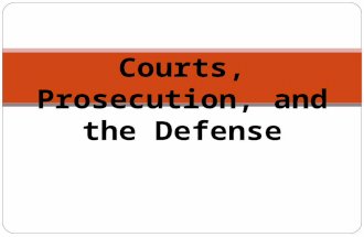 Courts, Prosecution, and the Defense. Overview General goals of the court system Provide for an open and impartial forum for seeking the truth Provide.