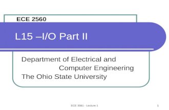 ECE 3561 - Lecture 1 1 L15 –I/O Part II Department of Electrical and Computer Engineering The Ohio State University ECE 2560.