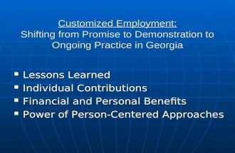 Customized Employment: Shifting from Promise to Demonstration to Ongoing Practice in Georgia Lessons Learned Lessons Learned Individual Contributions Individual.