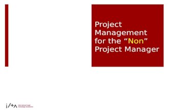 Project Management for the “Non” Project Manager.