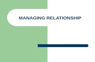 MANAGING RELATIONSHIP. Relationship Marketing All marketing activities directed towards establishing, developing and maintaining successful relational.