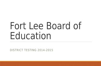 Fort Lee Board of Education DISTRICT TESTING 2014-2015.