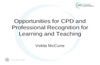 Opportunities for CPD and Professional Recognition for Learning and Teaching Velda McCune.