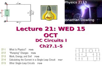 Lecture 21: WED 15 OCT DC Circuits I Ch27.1–5 Physics 2113 Jonathan Dowling b a.
