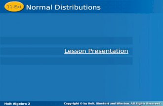 Holt Algebra 2 11-Ext Normal Distributions 11-Ext Normal Distributions Holt Algebra 2 Lesson Presentation Lesson Presentation.