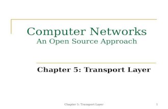 Chapter 5: Transport Layer1 Computer Networks An Open Source Approach Chapter 5: Transport Layer.