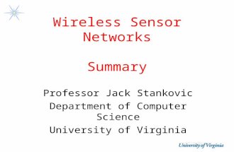 Wireless Sensor Networks Summary Professor Jack Stankovic Department of Computer Science University of Virginia.