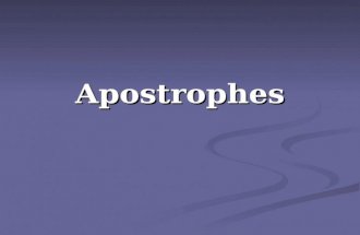 Apostrophes. What are apostrophes? Apostrophes do the following: They show ownership: Hayden’s dog, Lisa’s purse They show ownership: Hayden’s dog, Lisa’s.