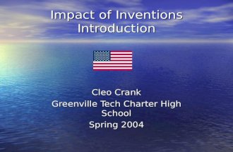 Impact of Inventions Introduction Cleo Crank Greenville Tech Charter High School Spring 2004.