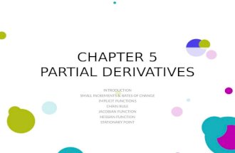 CHAPTER 5 PARTIAL DERIVATIVES INTRODUCTION SMALL INCREMENTS & RATES OF CHANGE IMPLICIT FUNCTIONS CHAIN RULE JACOBIAN FUNCTION HESSIAN FUNCTION STATIONARY.