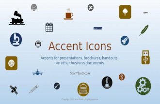 Accent Icons Accents for presentations, brochures, handouts, an other business documents SeanTScott.com Copyright 2015 Sean Scott All rights reserved.