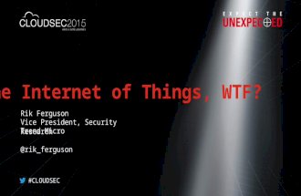 The Internet of Things, WTF? Rik Ferguson Vice President, Security Research Trend Micro @rik_ferguson #CLOUDSEC.